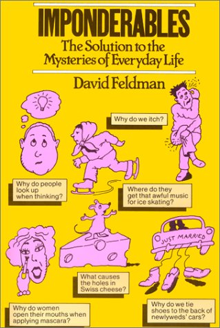 Imponderables: The Solution to the Mysteries of Everyday Life (1987) by David Feldman
