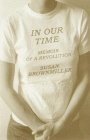 In Our Time: Memoir of a Revolution (1999) by Susan Brownmiller