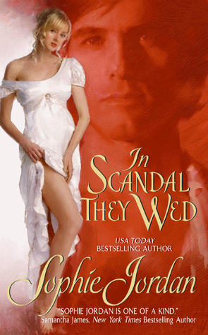 In Scandal They Wed (2010) by Sophie Jordan