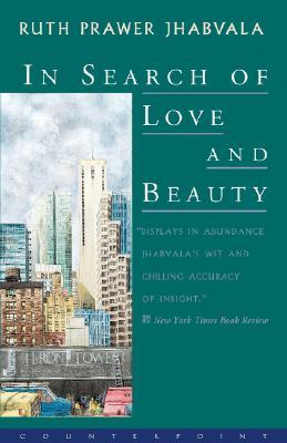In Search of Love and Beauty (1999) by Ruth Prawer Jhabvala