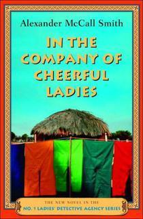 In the Company of Cheerful Ladies (2005) by Alexander McCall Smith