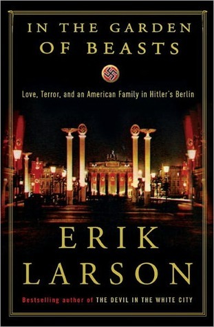 In the Garden of Beasts: Love, Terror, and an American Family in Hitler's Berlin (2011)