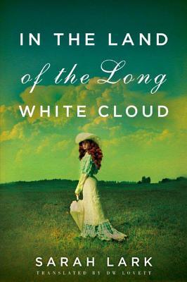 In the Land of the Long White Cloud (2012) by Sarah Lark