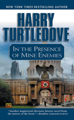 In the Presence of Mine Enemies (2004) by Harry Turtledove