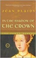 In the Shadow of the Crown (2004) by Jean Plaidy