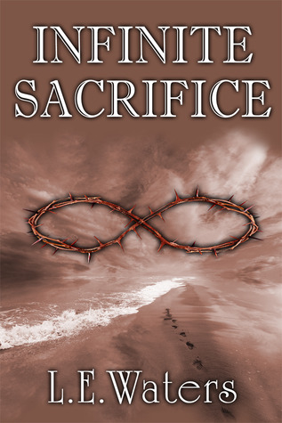 Infinite Sacrifice (2011) by L.E. Waters