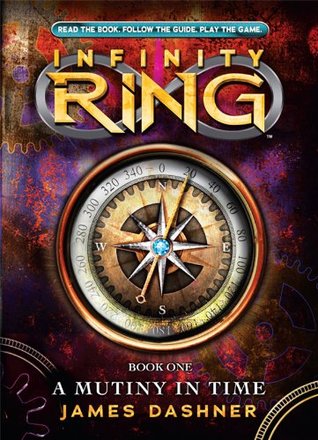 Infinity Ring Book 1: A Mutiny in Time (2012) by James Dashner