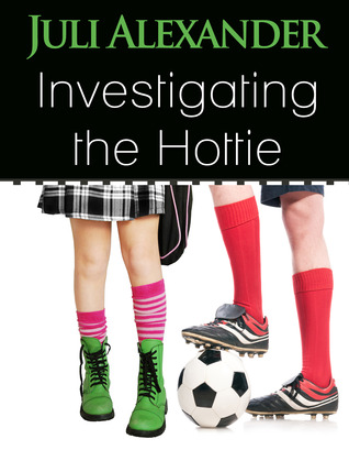 Investigating the Hottie (2012) by Juli Alexander