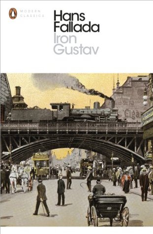 Iron Gustav: A Berlin Family Chronicle (2015) by Hans Fallada