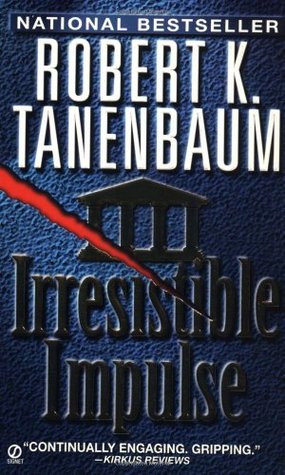 Irresistible Impulse (1998) by Robert K. Tanenbaum