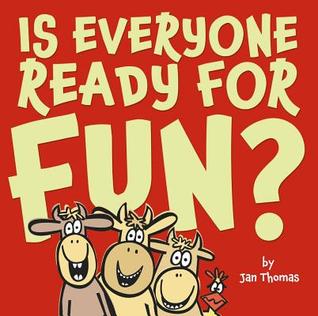 Is Everyone Ready for Fun? (2011) by Jan Thomas