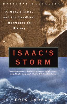 Isaac's Storm: A Man, a Time, and the Deadliest Hurricane in History (2000) by Erik Larson