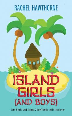 Island Girls (and Boys) (2005) by Rachel Hawthorne
