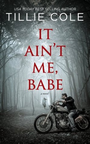 It Ain't Me, Babe (2014) by Tillie Cole