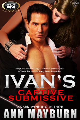 Ivan's Captive Submissive (2013) by Ann Mayburn