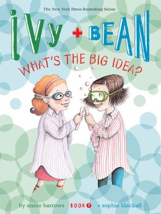 Ivy and Bean: What's the Big Idea? (2010) by Annie Barrows
