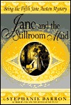 Jane and the Stillroom Maid (2000) by Stephanie Barron