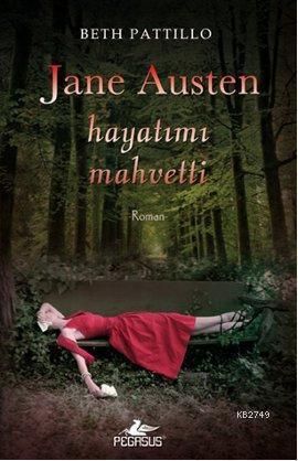Jane Austen Hayatımı Mahvetti (2011) by Beth Pattillo