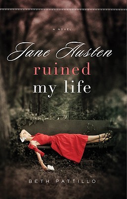 Jane Austen Ruined My Life (2009) by Beth Pattillo