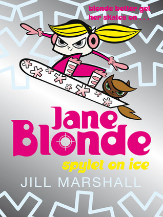 Jane Blonde: Spylet on Ice (2007) by Jill Marshall