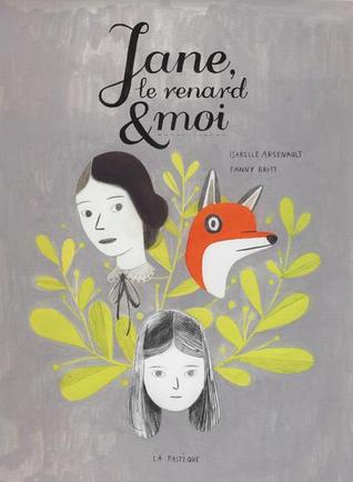 Jane, le renard et moi (2012) by Fanny Britt
