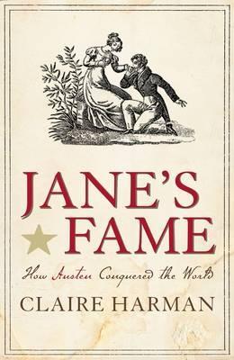 Jane's Fame: How Jane Austen Conquered the World (2009) by Claire Harman