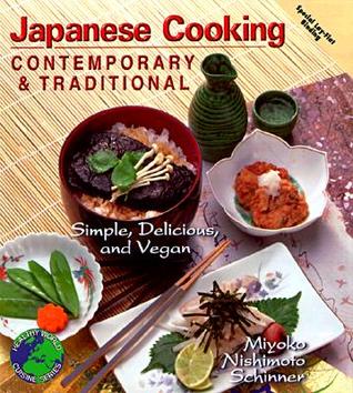 Japanese Cooking - Contemporary & Traditional: Simple, Delicious, and Vegan (1999) by Miyoko Nishimoto Schinner