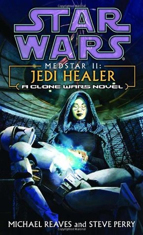 Jedi Healer (Star Wars: Clone Wars, #5) (2004) by Steve Perry