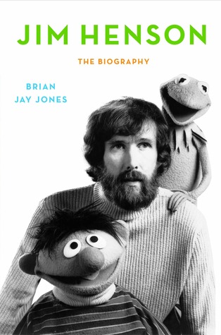 Jim Henson: The Biography (2013) by Brian Jay Jones