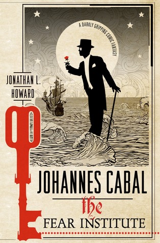 Johannes Cabal: The Fear Institute (2013) by Jonathan L. Howard