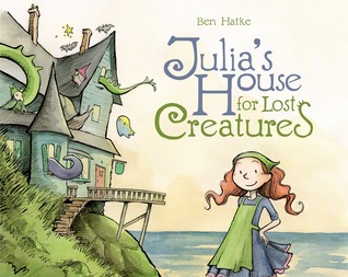 Julia's House for Lost Creatures (2014) by Ben Hatke