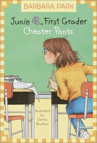 Junie B., First Grader: Cheater Pants (2003) by Barbara Park