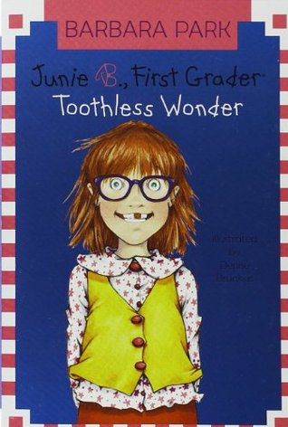 Junie B., First Grader: Toothless Wonder (2003) by Barbara Park