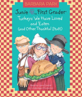 Junie B., First Grader: Turkeys We Have Loved and Eaten (and Other Thankful Stuff) (2012) by Barbara Park