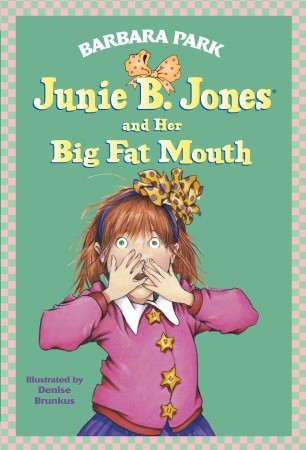 Junie B. Jones and Her Big Fat Mouth (1993) by Barbara Park