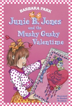Junie B. Jones and the Mushy Gushy Valentime (1999) by Barbara Park
