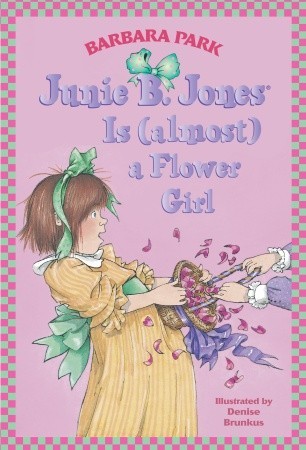 Junie B. Jones Is (Almost) a Flower Girl (1999) by Barbara Park