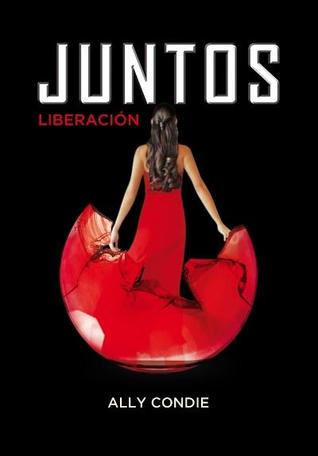 Juntos. Liberación (2013) by Ally Condie