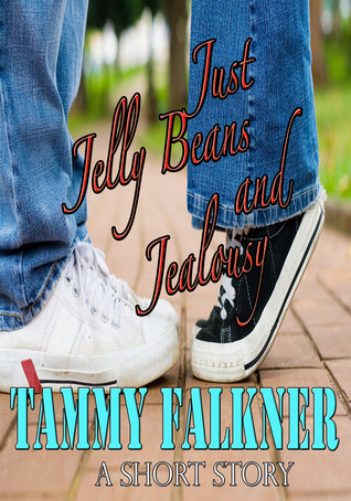 Just Jelly Beans and Jealousy (2013) by Tammy Falkner