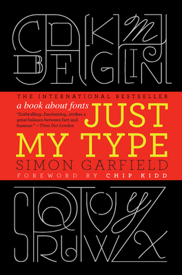 Just My Type: A Book About Fonts (2011) by Simon Garfield