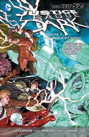 Justice League Dark, Vol. 3: The Death of Magic (2014) by Jeff Lemire