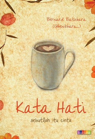 Kata Hati (2012) by Bernard Batubara