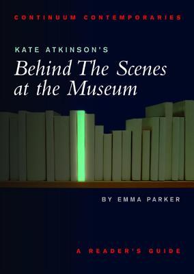 Kate Atkinson's Behind the Scenes at the Museum: A Reader's Guide (2002) by Emma    Parker