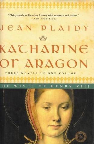 Katharine of Aragon: The Wives of Henry VIII (2005) by Jean Plaidy