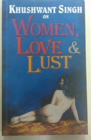 Khushwant Singh On Women, Love & Lust (2002)
