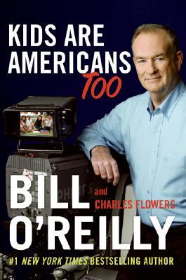Kids Are Americans Too (2007) by Bill O'Reilly