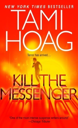 Kill the Messenger (2006) by Tami Hoag