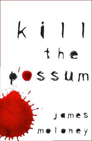 Kill the Possum (2008) by James Moloney