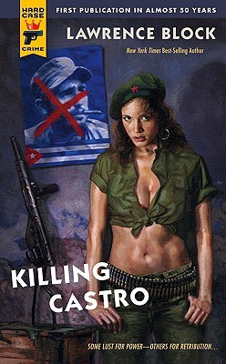 Killing Castro (1961) by Lawrence Block