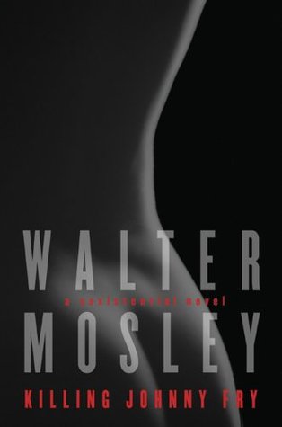 Killing Johnny Fry: A Sexistential Novel (2006) by Walter Mosley